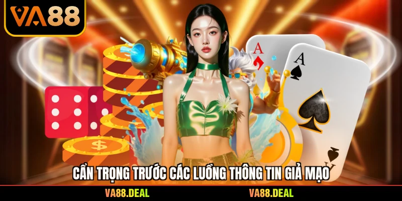 Cẩn trọng trước các luồng thông tin giả mạo