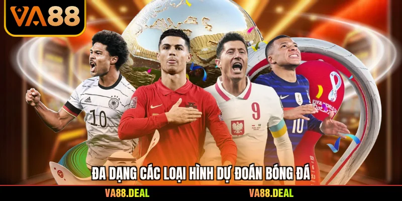 Đa dạng các loại hình dự đoán bóng đá