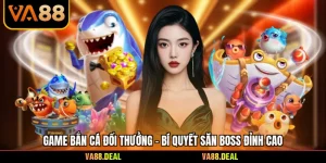 Game Bắn Cá Đổi Thưởng - Bí Quyết Săn Boss Đỉnh Cao