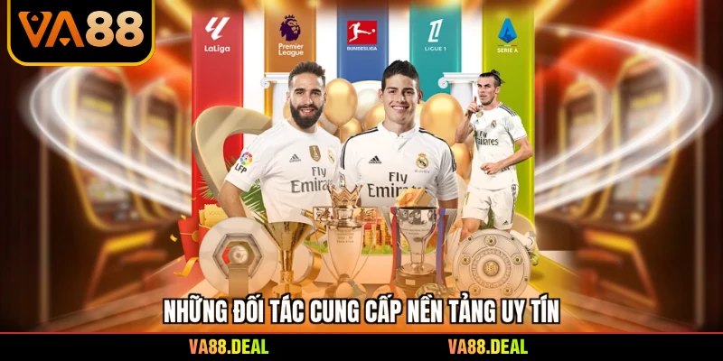 Những đối tác cung cấp nền tảng uy tín