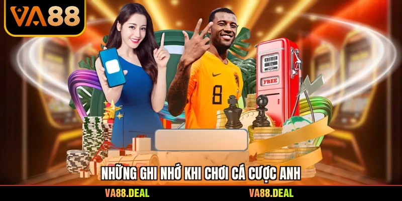 Những ghi nhớ khi chơi cá cược Anh