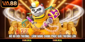 Nổ Hũ Đổi Thưởng - Cẩm Nang Chinh Phục Giải Thưởng Lớn