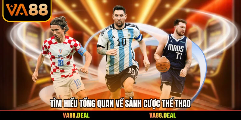 Tìm hiểu tổng quan về sảnh cược thể thao