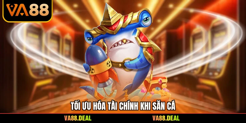 Tối ưu hóa tài chính khi săn cá