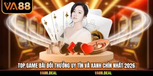 Top Game Bài Đổi Thưởng Uy Tín Và Xanh Chín Nhất 2026