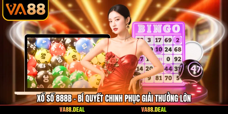 Xổ Số 888b - Bí Quyết Chinh Phục Giải Thưởng Lớn